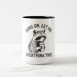 Hang On Let Me Overthink This Funny Racoon Sarcas Two-Tone Coffee Mug