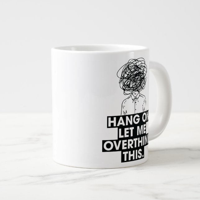 Hang on Let me overthink this Latte Mug (Front Right)