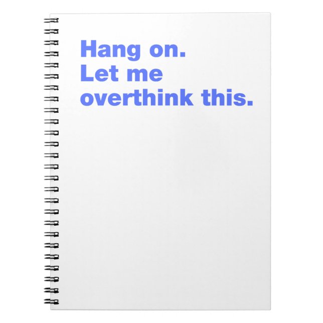 Hang on. Let me overthink this Notebook (Front)