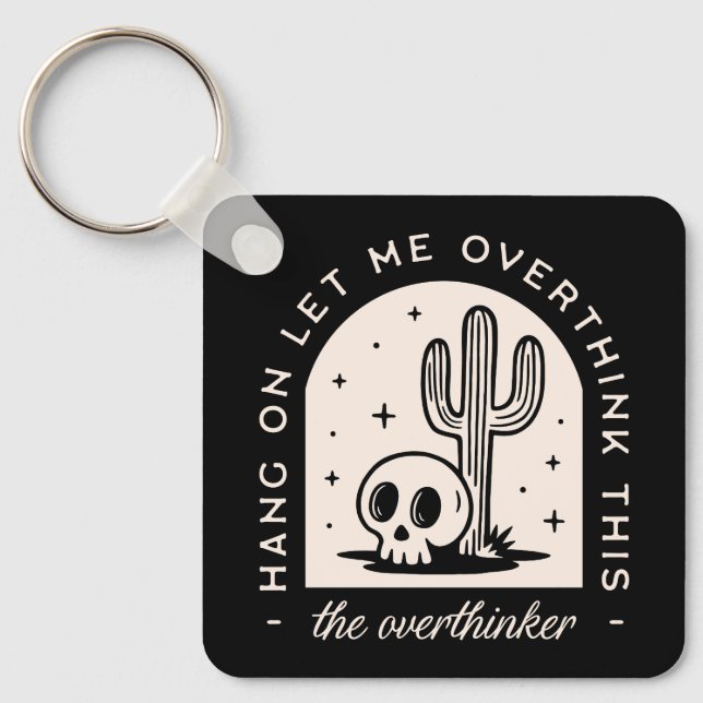 Hang on let me overthink this overthinker key ring (Front)