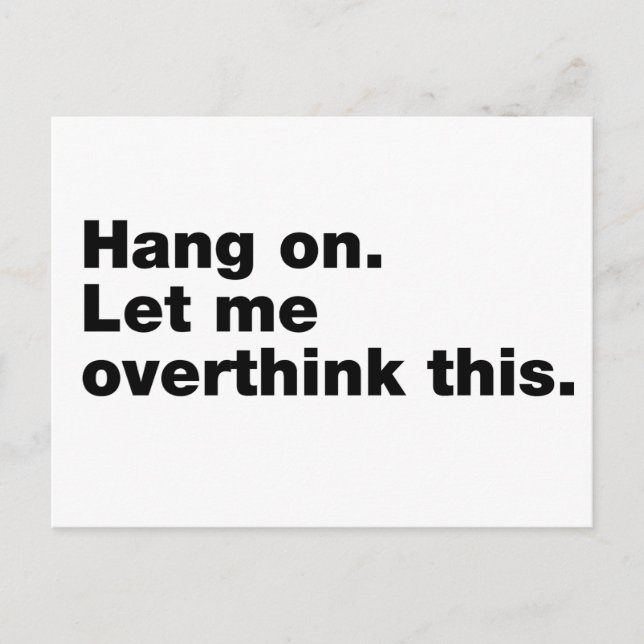 Hang on. Let me overthink this Postcard (Front)