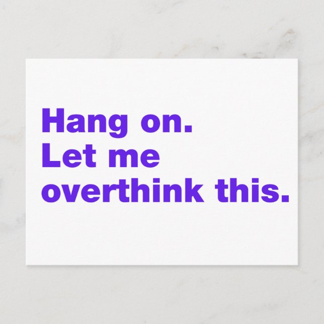 Hang on. Let me overthink this Postcard (Front)