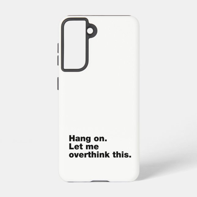 Hang on. Let me overthink this Samsung Galaxy S21 Case (Back)