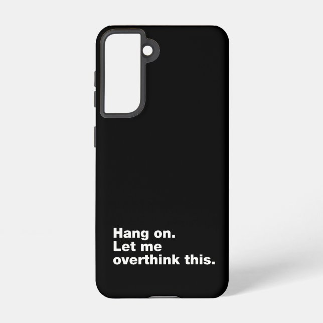 Hang on. Let me overthink this Samsung Galaxy S21 Case (Back)