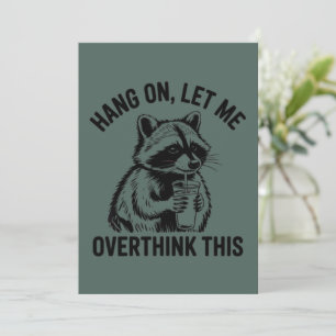 Hang On Let Me Overthink This Sarcastic Saying Invitation