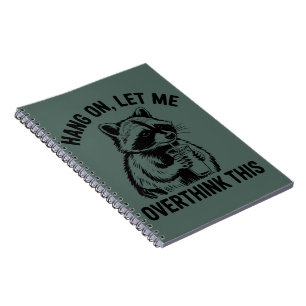 Hang On Let Me Overthink This Sarcastic Saying Notebook
