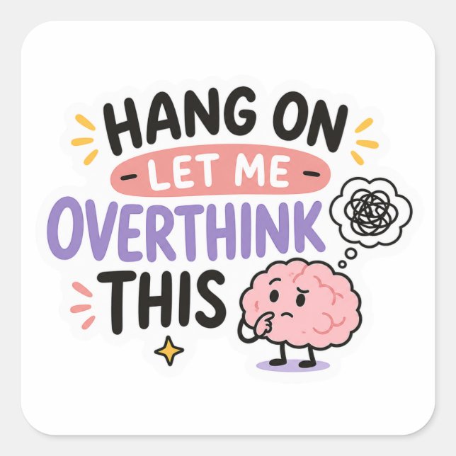 Hang On Let Me Overthink This Sticker (Front)
