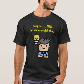 Hang On Let Me Overthink This T-Shirt