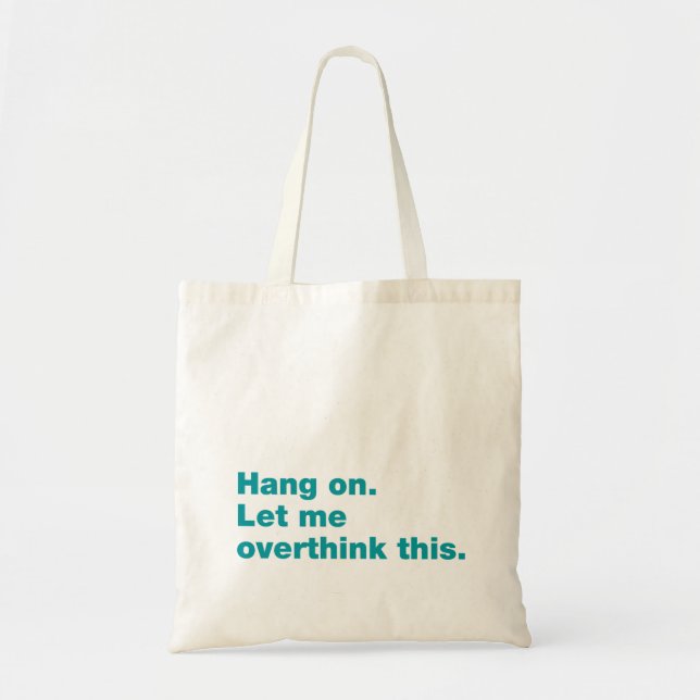 Hang on. Let me overthink this Tote Bag (Front)