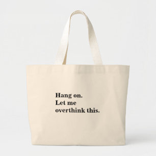 Hang on let me overthink this trendy cool text large tote bag