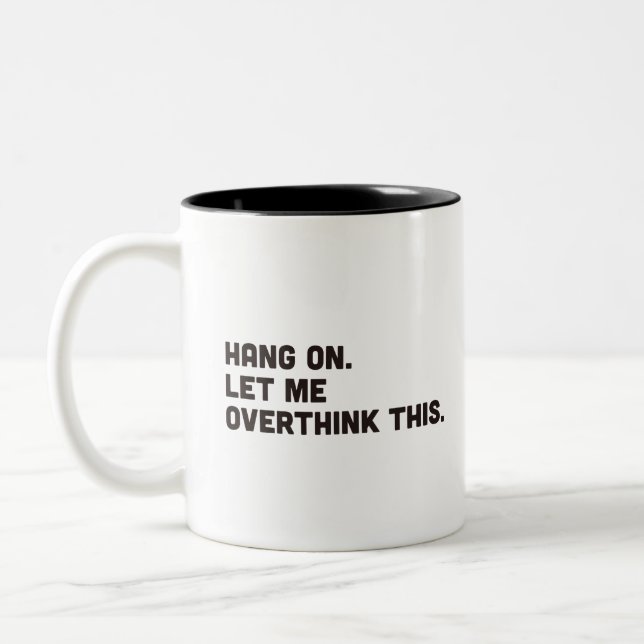 Hang on. Let me overthink this Two-Tone coffee mug (Left)