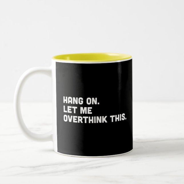 Hang on. Let me overthink this Two-Tone coffee mug (Left)