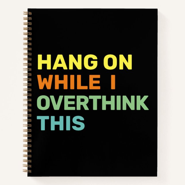 Hang On While I Overthink This Black & Colour Notebook (Front)