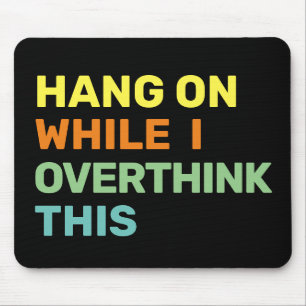 Hang On While I Overthink This Black & Pastels Mouse Pad