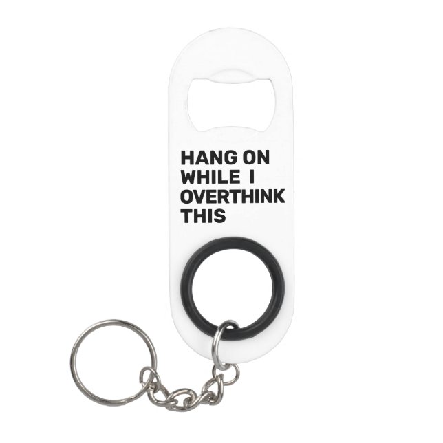 Hang On While I Overthink This Black & White (Front)