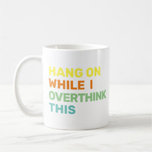 Hang On While I Overthink This Introvert Colourful Coffee Mug