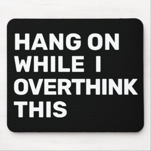 Hang On While I Overthink This Introvert Mouse Pad