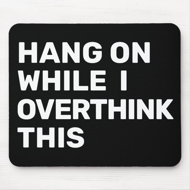 Hang On While I Overthink This Introvert Mouse Pad (Front)
