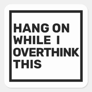 Hang On While I Overthink This Introvert  Square Sticker