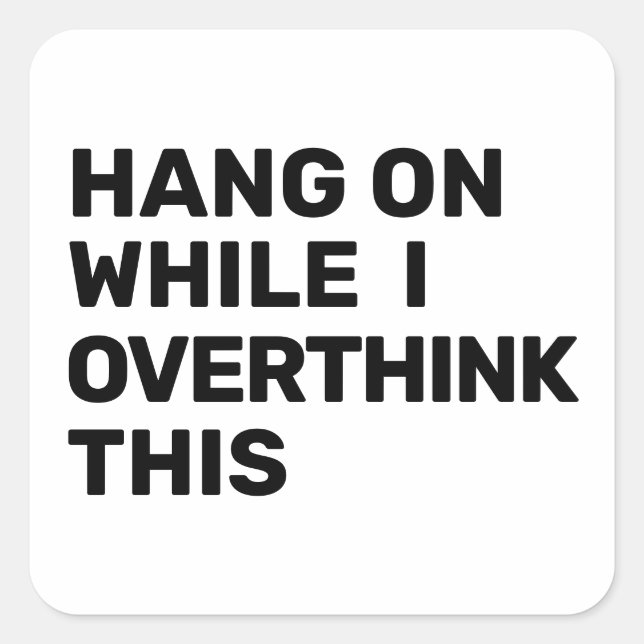 Hang On While I Overthink This Introvert Square Sticker (Front)