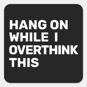 Hang On While I Overthink This Introvert Square Sticker