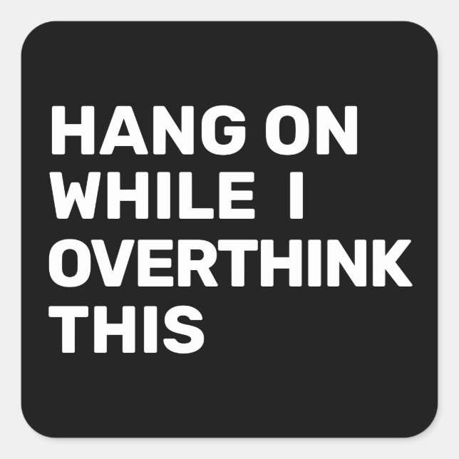 Hang On While I Overthink This Introvert Square Sticker (Front)