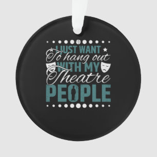 Hang Out With My Theatre People - Acting Ornament