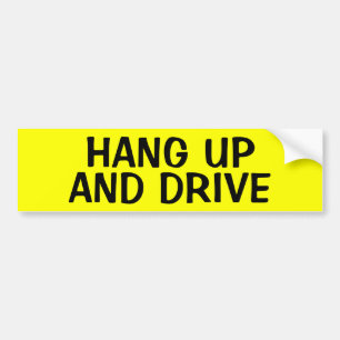 HANG UP AND DRIVE BUMPER STICKER