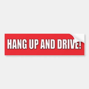 Hang Up And Drive! Bumper Sticker