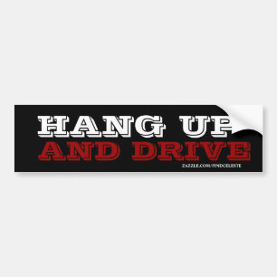 HANG UP AND DRIVE BUMPER STICKER