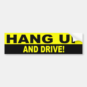 HANG UP AND DRIVE! BUMPER STICKER