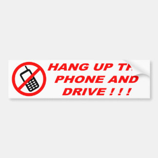 HANG UP THE PHONE AND DRIVE ! ! ! BUMPER STICKER