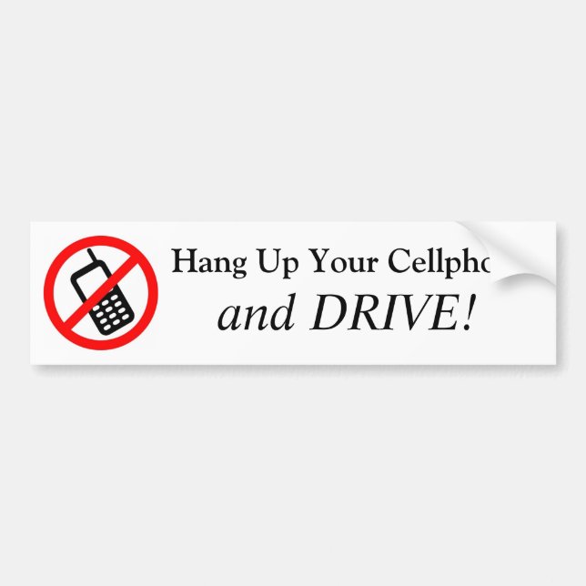 Hang Up Your Cell Phone and DRIVE! Bumper Sticker (Front)