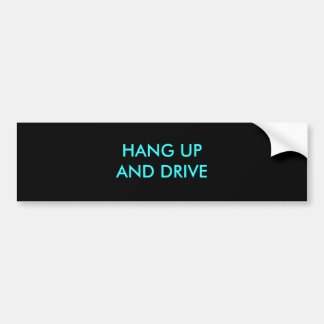 HANG UPAND DRIVE BUMPER STICKER