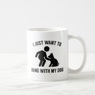 Hang With My Dog Coffee Mug