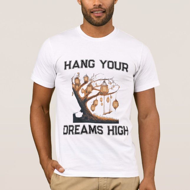 Hang Your Dreams High T-Shirt (Front)