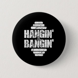 Hangin' And Bangin' Bodybuilding Weightlifting Gif 6 Cm Round Badge