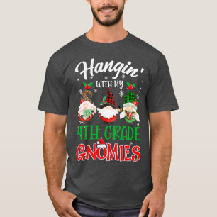 Hangin With My 4th Grade Gnomies Christmas Teacher T-Shirt