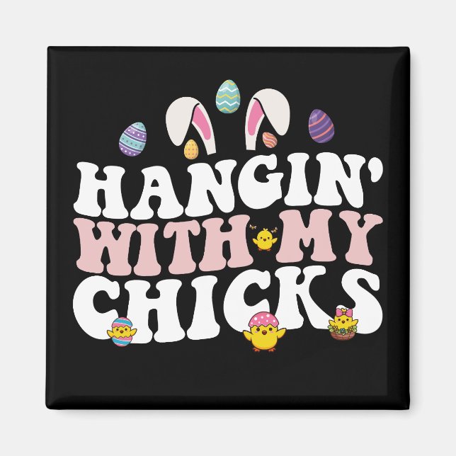 Hangin' With My Chicks Easter Bunny Groovy Retro Magnet (Front)