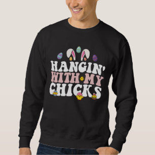 Hangin' With My Chicks Easter Bunny Groovy Retro Sweatshirt