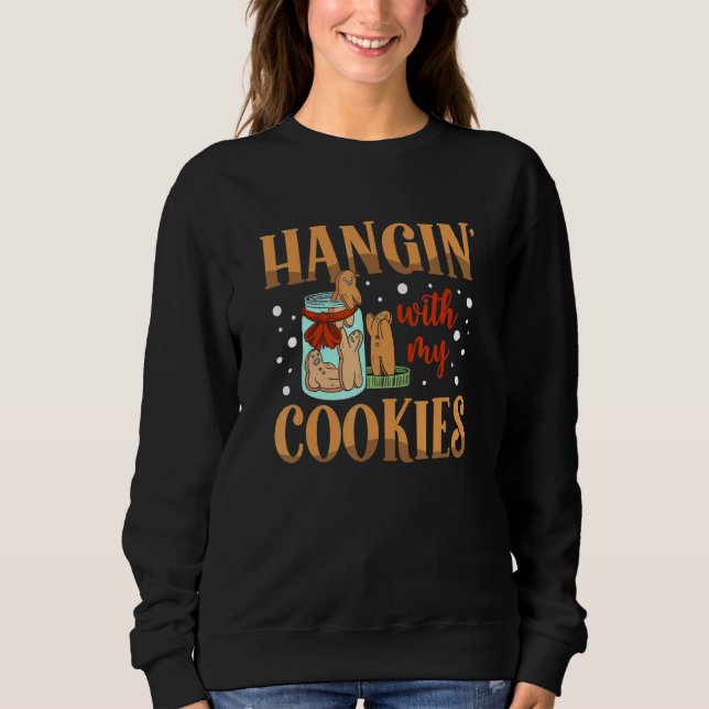 Hangin With My Cookies Gingerbread Christmas Teach Sweatshirt (Front)