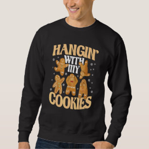 Hangin With My Cookies Gingerbread Christmas Teach Sweatshirt
