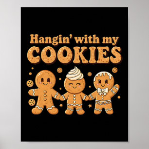 Hangin With My Cookies Gingerbread Cookie Lover Te Poster