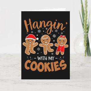 Hangin With My Cookies Gingerbread Women Christmas Card