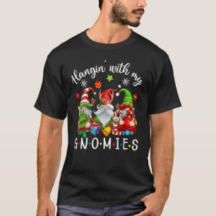 Hangin' With My Gnomies  Gnomes Merry Christmas 10 T-Shirt
