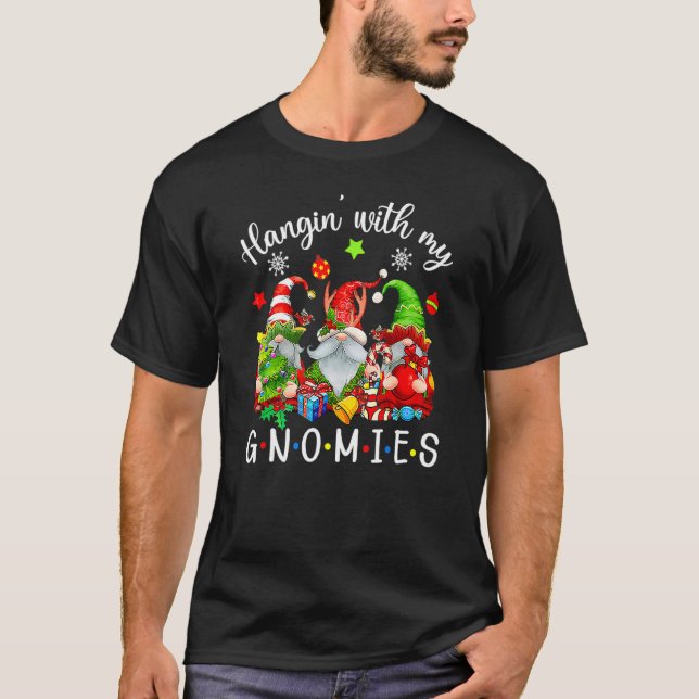 Hangin' With My Gnomies  Gnomes Merry Christmas 4 T-Shirt (Front)