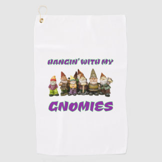 Hangin' With My Gnomies   Golf Towel