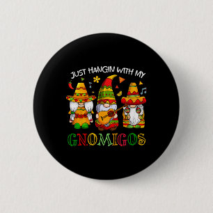 Hangin With My Gnomigos 3 Mexican Gnomes Cinco De  6 Cm Round Badge