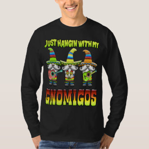 Hangin With My Gnomigos 3 Mexican Gnomes Cinco De T-Shirt