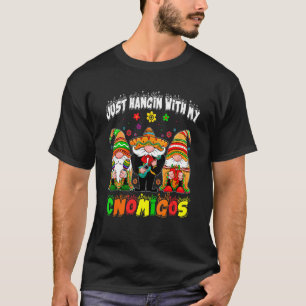 Hangin With My Gnomigos 3 Mexican Gnomes Cinco De T-Shirt
